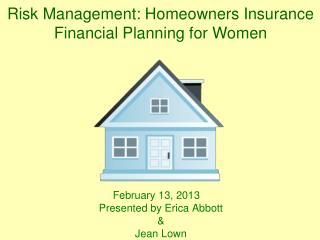 February 13, 2013 Presented by Erica Abbott &amp; Jean Lown