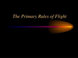 The Primary Rules of Flight