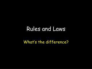 Rules and Laws