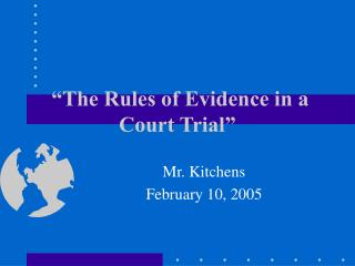 “The Rules of Evidence in a Court Trial”