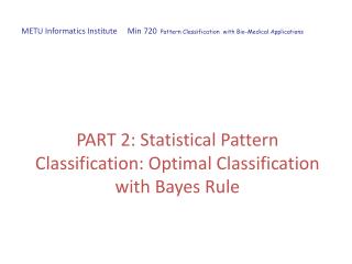 PART 2: Statistical Pattern Classification : Optimal Classification with Bayes Rule