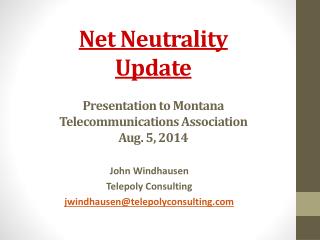Net Neutrality Update Presentation to Montana Telecommunications Association Aug. 5, 2014