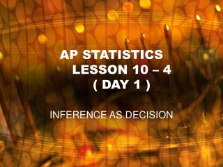 AP STATISTICS LESSON 10 – 4 ( DAY 1 )