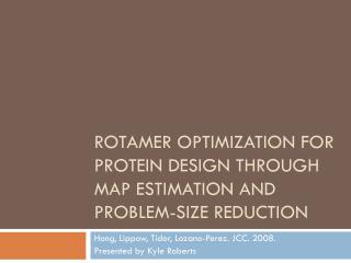 Rotamer Optimization for Protein Design through MAP estimation and problem-Size Reduction