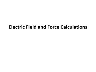 Electric Field and Force Calculations