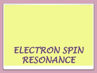 ELECTRON SPIN RESONANCE