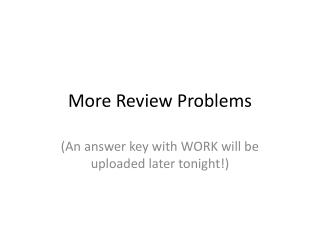 More Review Problems