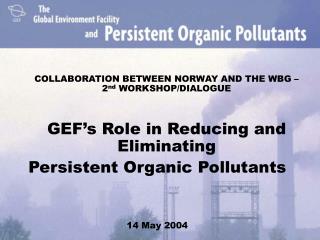 COLLABORATION BETWEEN NORWAY AND THE WBG – 2 nd WORKSHOP/DIALOGUE