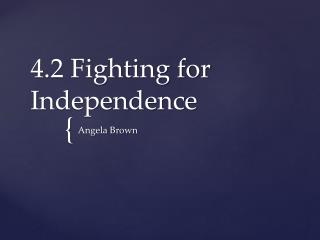 4.2 Fighting for Independence