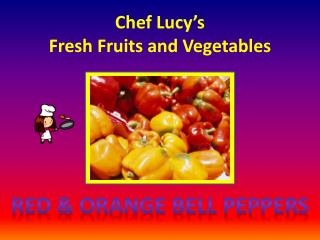 Chef Lucy’s Fresh Fruits and Vegetables