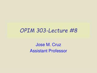 OPIM 303-Lecture #8