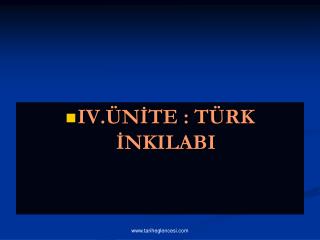 IV.ÜNİTE : TÜRK İNKILABI