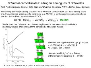 X. Liu, M. Krott, P. Müller, C. Hu, H. Lueken, R. Dronskowski, Inorg. Chem. 2005 , 44, 3001.