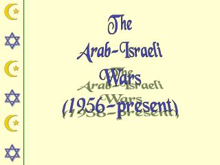 The Arab-Israeli Wars (1956-present)