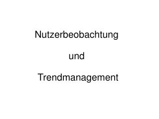 Nutzerbeobachtung und Trendmanagement