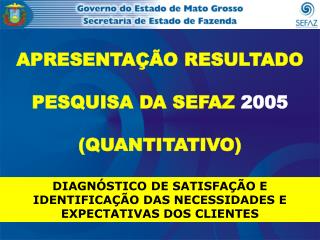 APRESENTAÇÃO RESULTADO PESQUISA DA SEFAZ 2005 (QUANTITATIVO)