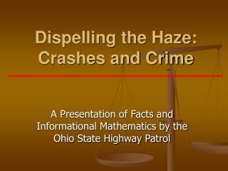 Dispelling the Haze: Crashes and Crime