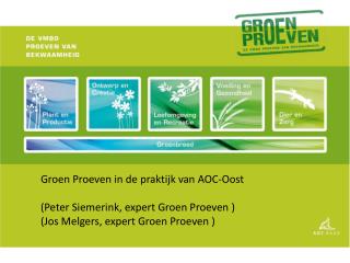Groen Proeven in de praktijk van AOC-Oost (Peter Siemerink, expert Groen Proeven )