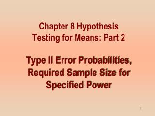 Type II Error Probabilities, Required Sample Size for Specified Power