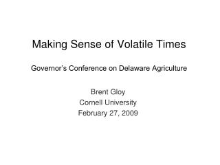 Making Sense of Volatile Times Governor’s Conference on Delaware Agriculture
