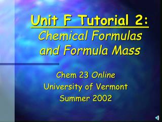 Unit F Tutorial 2: Chemical Formulas and Formula Mass