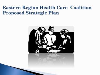 Eastern Region Health Care Coalition Proposed Strategic Plan