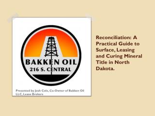 Reconciliation: A Practical Guide to Surface, Leasing and Curing Mineral Title in North Dakota.