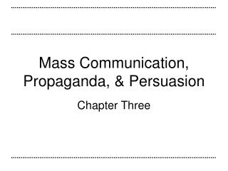Mass Communication, Propaganda, &amp; Persuasion