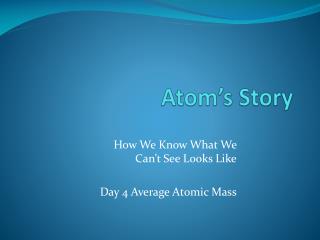 Atom’s Story