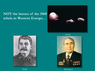 NOT the heroes of the 1968 rebels in Western Europe…