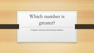 Which number is greater?