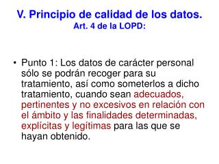 V. Principio de calidad de los datos. Art. 4 de la LOPD: