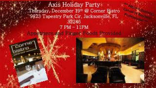 Axis Holiday Party Thursday, December 19 th @ Corner Bistro
