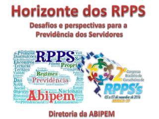 Horizonte dos RPPS Desafios e perspectivas para a Previdência dos Servidores