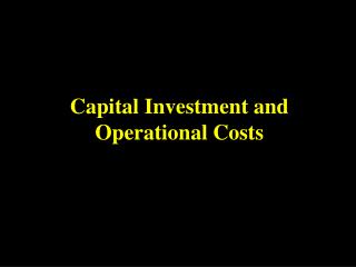Capital Investment and Operational Costs