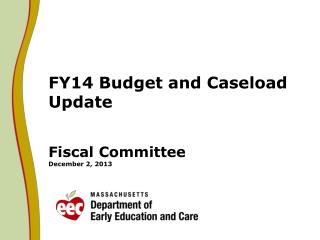 FY14 Budget and Caseload Update Fiscal Committee December 2, 2013