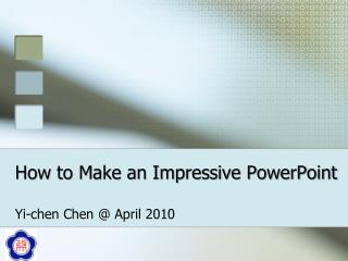 How to Make an Impressive PowerPoint