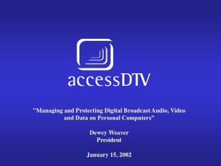 &quot;Managing and Protecting Digital Broadcast Audio, Video and Data on Personal Computers”