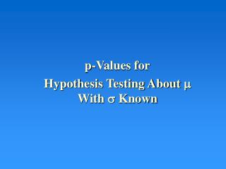 p-Values for Hypothesis Testing About  With  Known