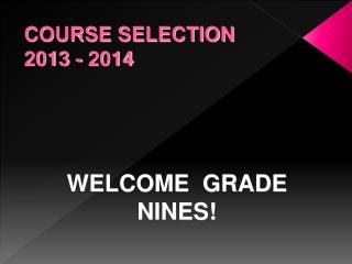 COURSE SELECTION 2013 - 2014