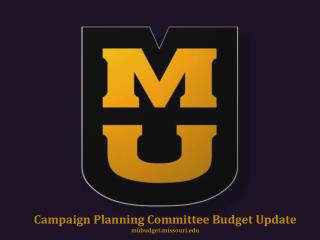 Campaign Planning Committee Budget Update mubudget.missouri
