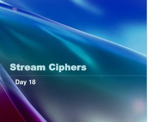 Stream Ciphers