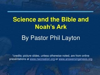 Science and the Bible and Noah’s Ark By Pastor Phil Layton