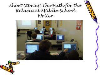 Short Stories: The Path for the Reluctant Middle School Writer