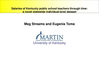 Meg Streams and Eugenia Toma University of Kentucky