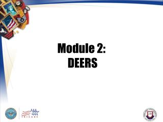 Module 2: DEERS