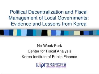 No-Wook Park Center for Fiscal Analysis Korea Institute of Public Finance