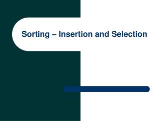 Sorting – Insertion and Selection