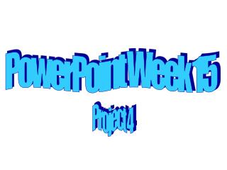 PowerPoint Week 15