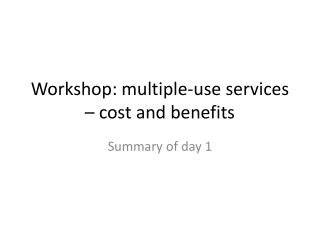 Workshop: multiple-use services – cost and benefits